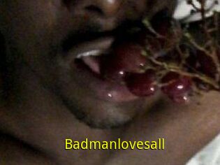 Badmanlovesall