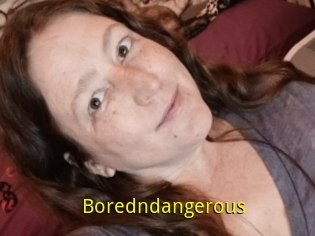 Boredndangerous