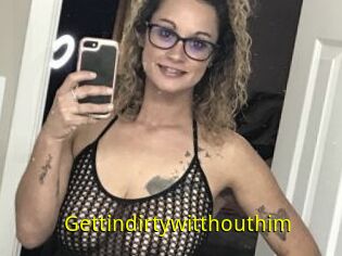 Gettindirtywitthouthim