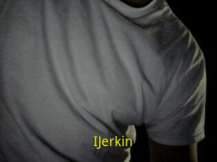 IJerkin