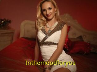 Inthemoodforyou