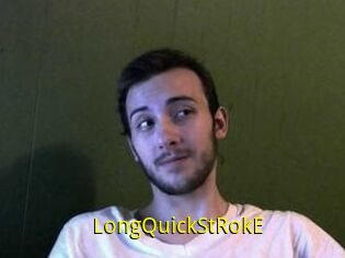 LongQuickStRokE