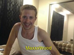 MaxxxWood