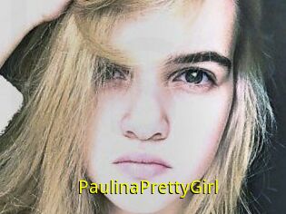 PaulinaPrettyGirl