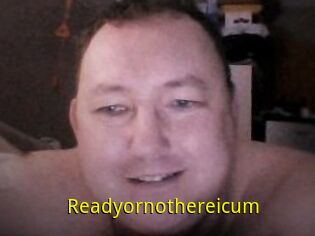Ready_or_not_here_i_cum