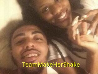 TeamMakeHerShake