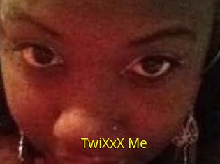 TwiXxX_Me
