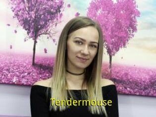 Tendermouse