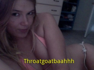 Throatgoatbaahhh