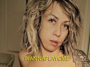 WANNAPLAYCME